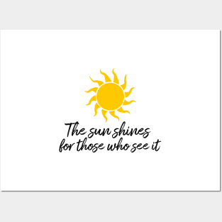 The sun shines for those who see it motivation quote Posters and Art